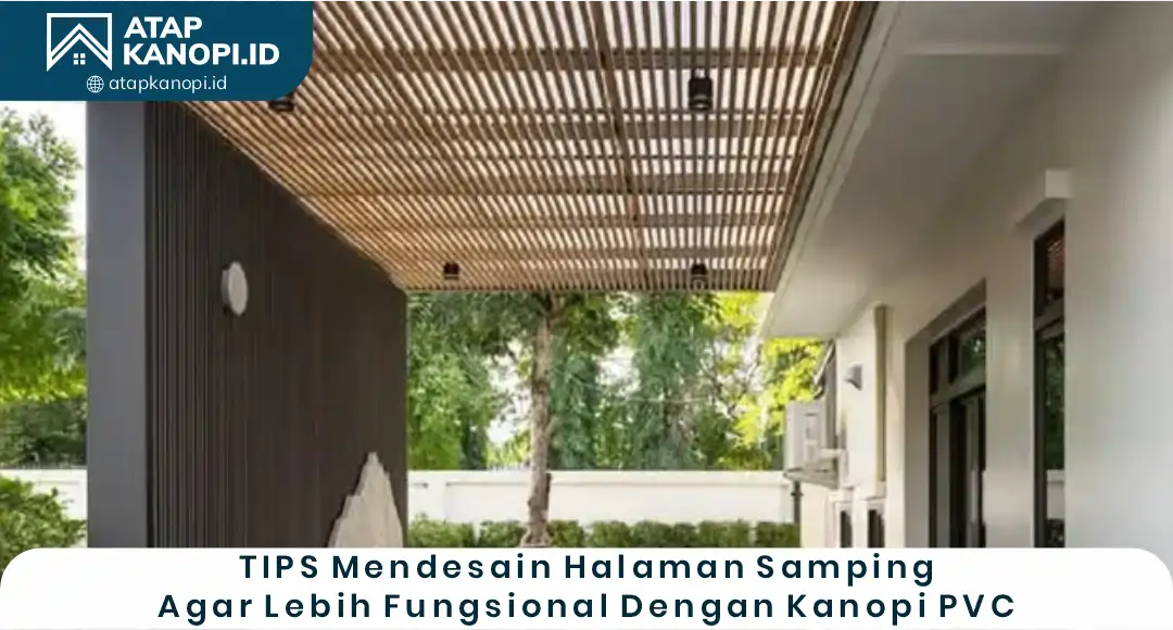 04 Tips Mendesain Halaman Samping agar Lebih Fungsional dengan Kanopi PVC
