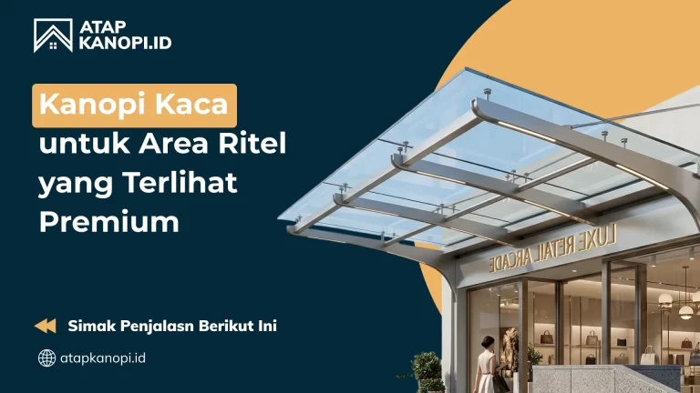 Kanopi Kaca untuk Area Ritel yang Terlihat Premium