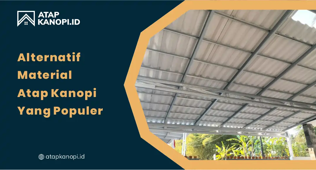 01 Alternatif Material Atap Kanopi yang Populer