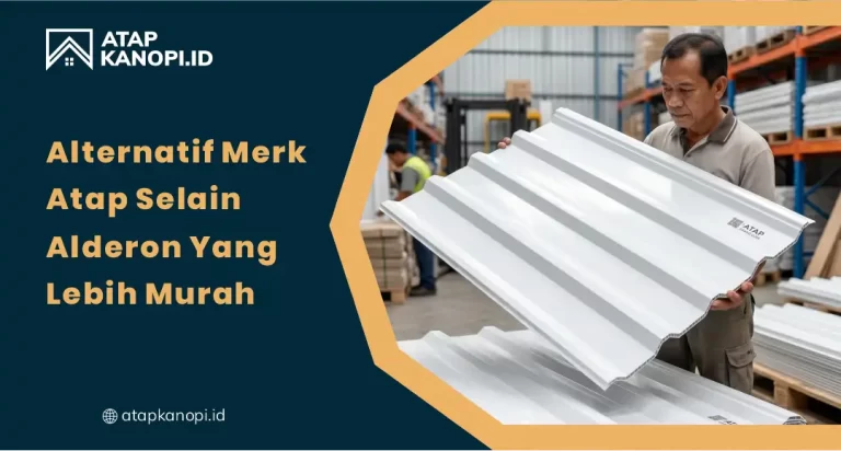 Alternatif Merk Atap Selain Alderon yang Lebih Murah