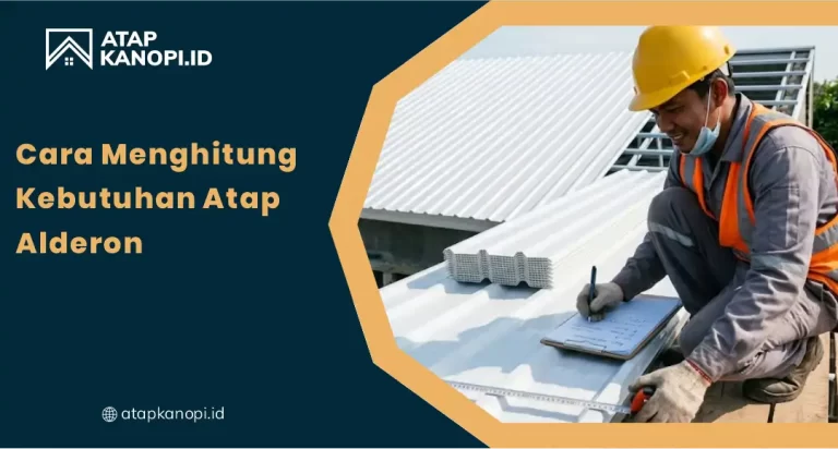 Cara Menghitung Kebutuhan Atap Alderon