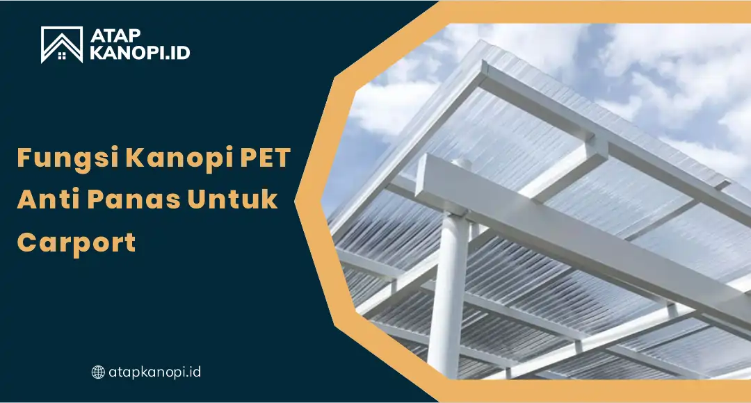 Fungsi Kanopi PET Anti Panas untuk Carport