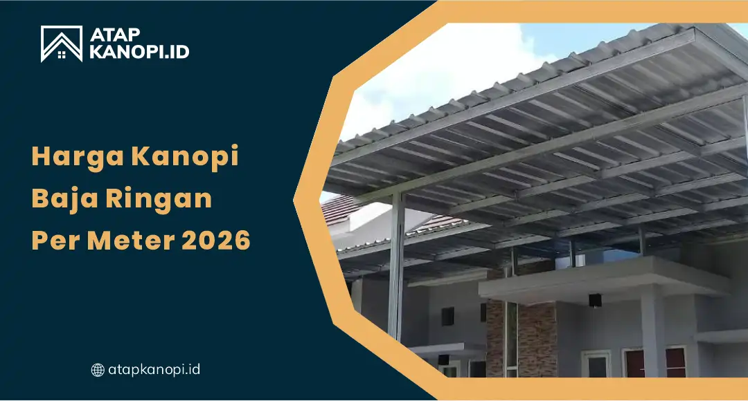 01 Harga Kanopi Baja Ringan Per Meter 2026