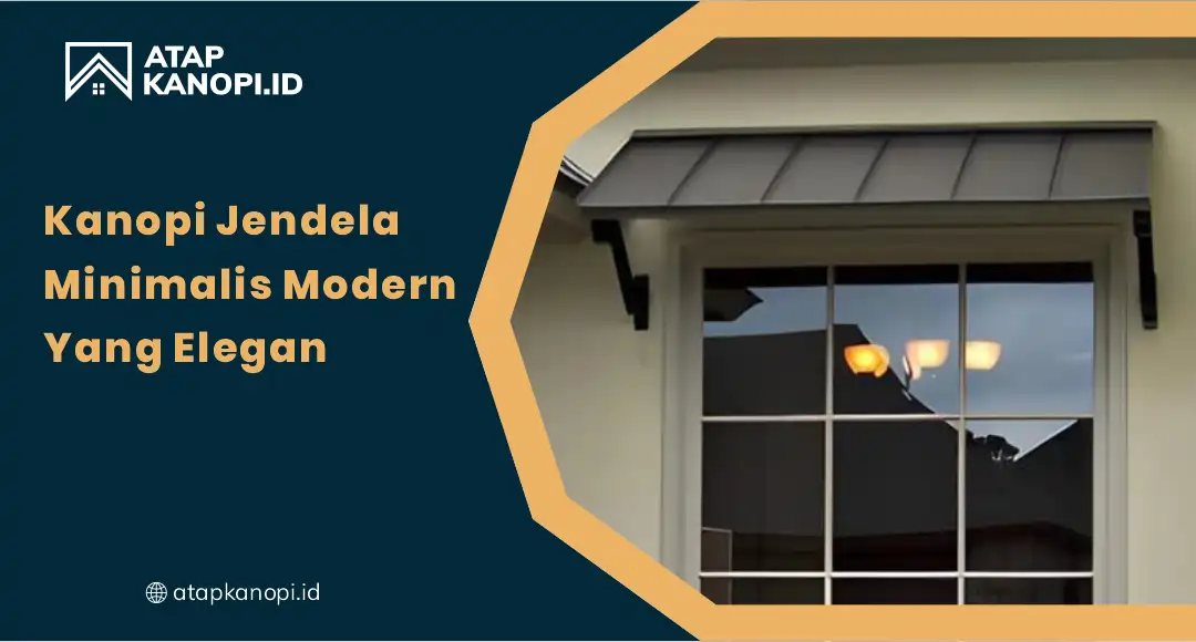 01 Kanopi Jendela Minimalis Modern yang Elegan