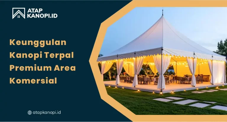 Keunggulan Kanopi Terpal Premium Area Komersial