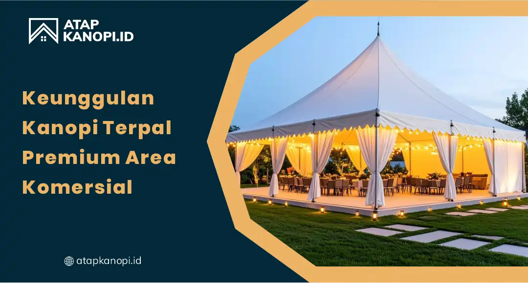 01 Keunggulan Kanopi Terpal Premium Area Komersial