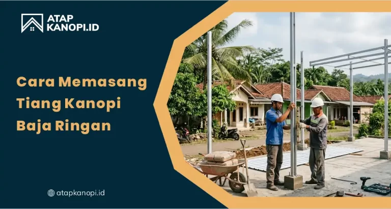 Cara Memasang Tiang Kanopi Baja Ringan