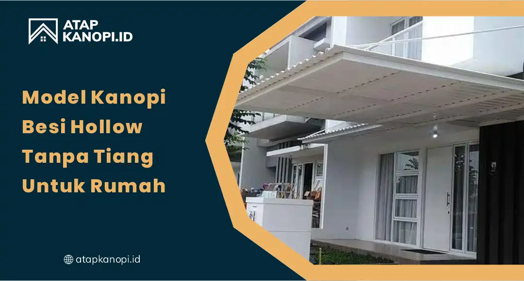 01 Model Kanopi Besi Hollow Tanpa Tiang untuk Rumah