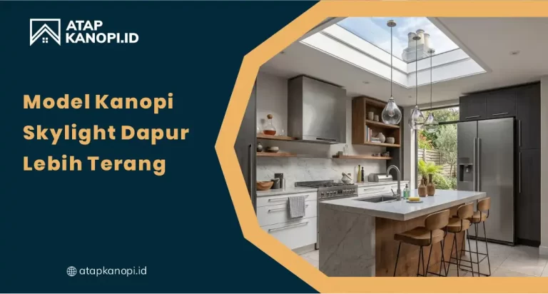 Model Kanopi Skylight Dapur Lebih Terang