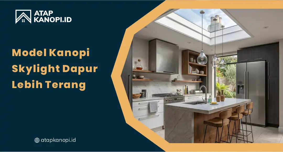01 Model Kanopi Skylight Dapur Lebih Terang