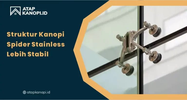 Struktur Kanopi Spider Stainless Lebih Stabil