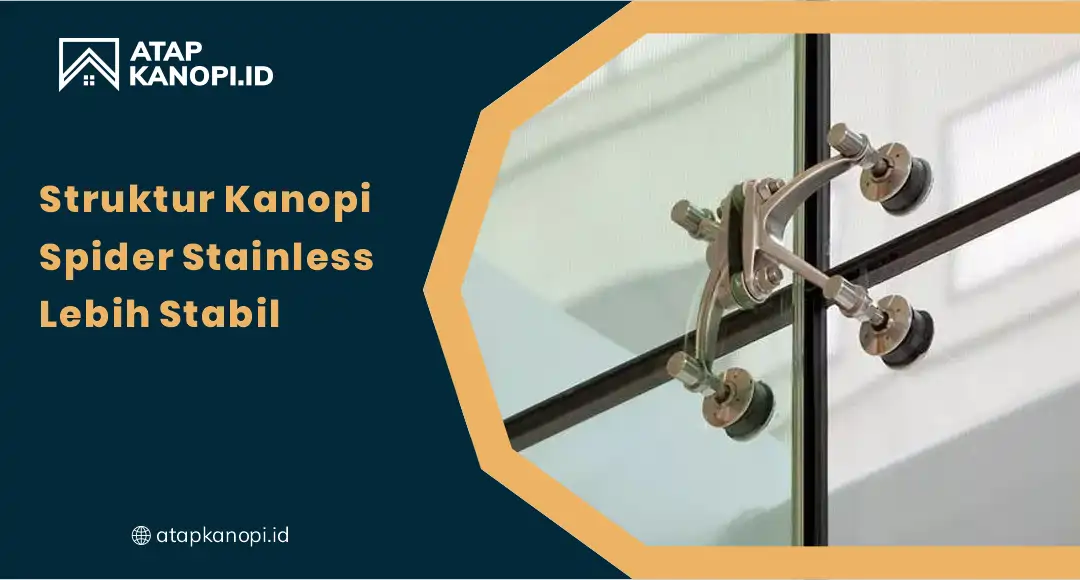 01 Struktur Kanopi Spider Stainless Lebih Stabil