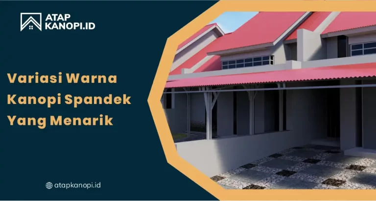 Variasi Warna Kanopi Spandek yang Menarik