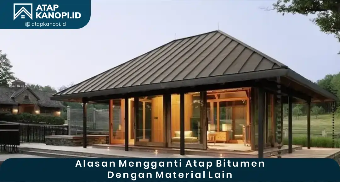 02 Alasan Mengganti Atap Bitumen dengan Material Lain