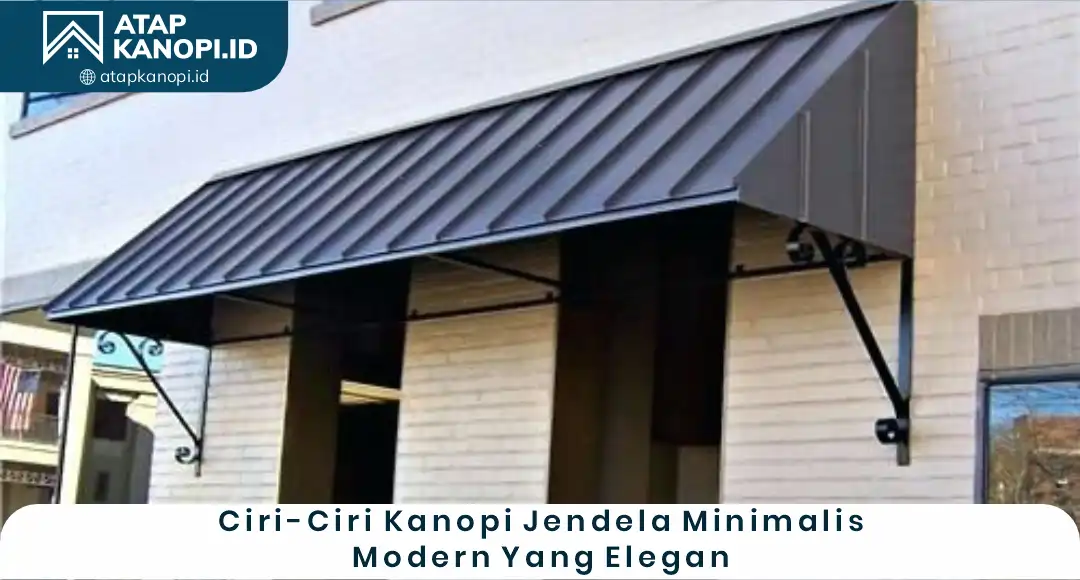 02 Ciri-Ciri Kanopi Jendela Minimalis Modern yang Elegan