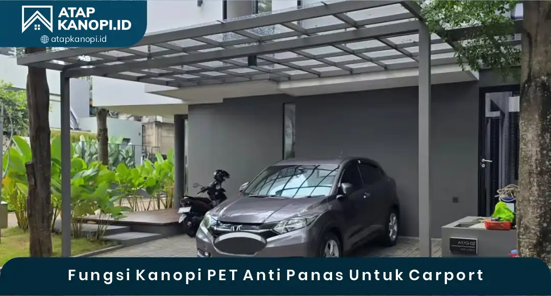 Fungsi Kanopi PET Anti Panas untuk Carport