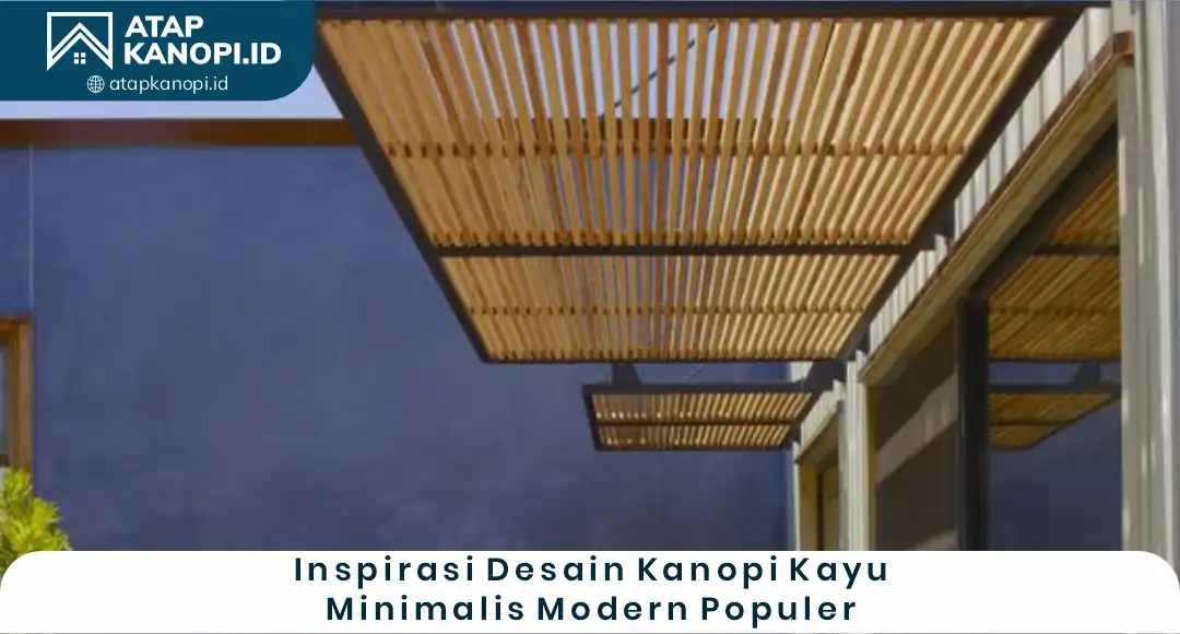 02 Inspirasi Desain Kanopi Kayu Minimalis Modern Populer