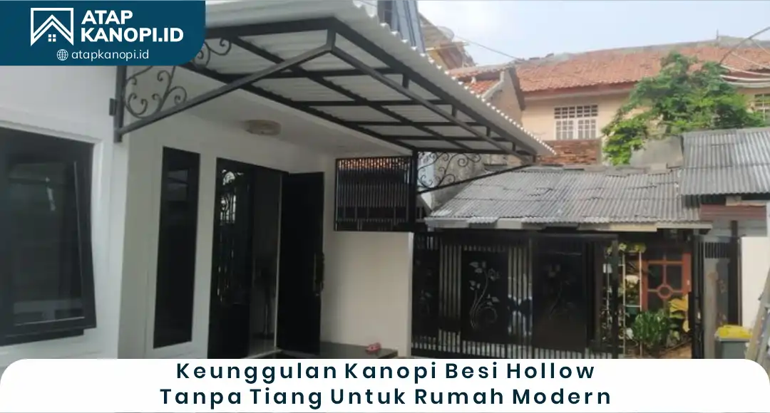 02 Keunggulan Kanopi Besi Hollow Tanpa Tiang untuk Rumah Modern