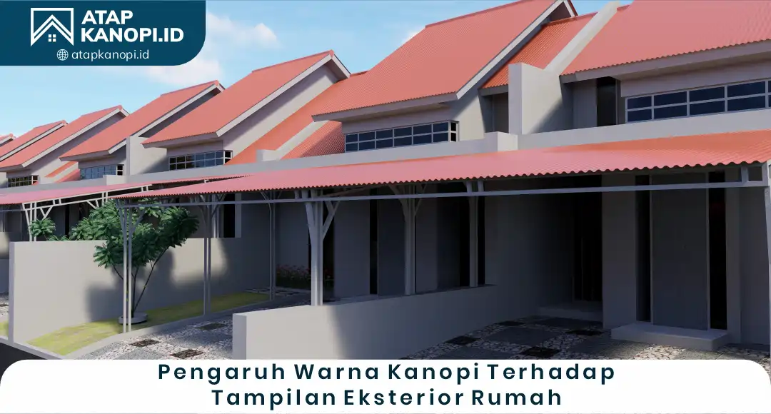 02 Pengaruh Warna Kanopi terhadap Tampilan Eksterior Rumah