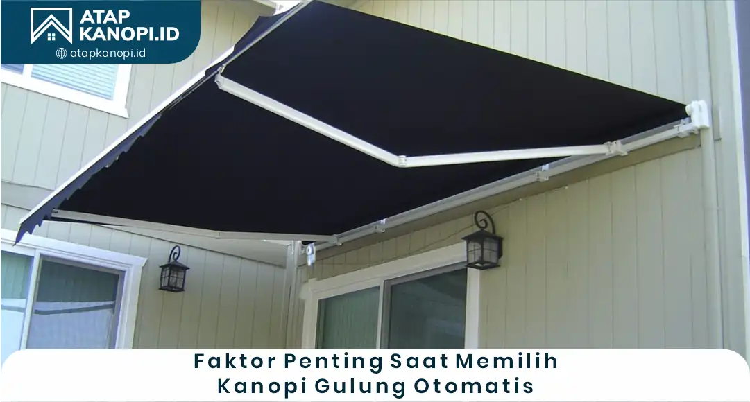 03 Faktor Penting Saat Memilih Kanopi Gulung Otomatis