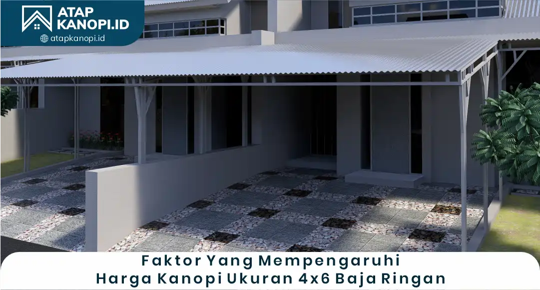 03 Faktor yang Mempengaruhi Harga Kanopi Ukuran 4x6 Baja Ringan