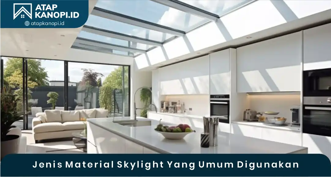 03 Jenis Material Skylight Yang Umum Digunakan