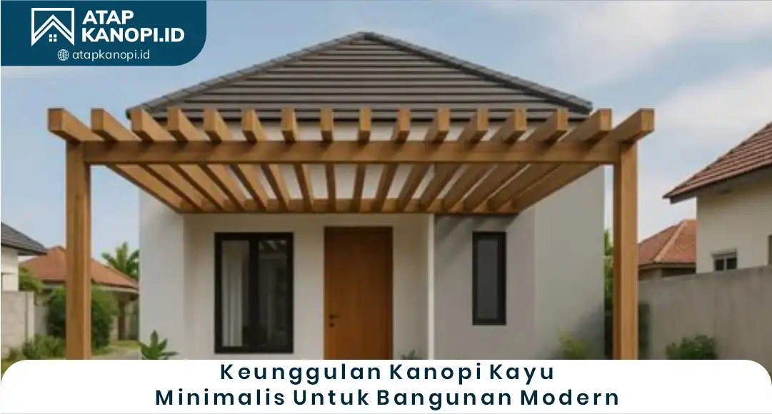 03 Keunggulan Kanopi Kayu Minimalis untuk Bangunan Modern