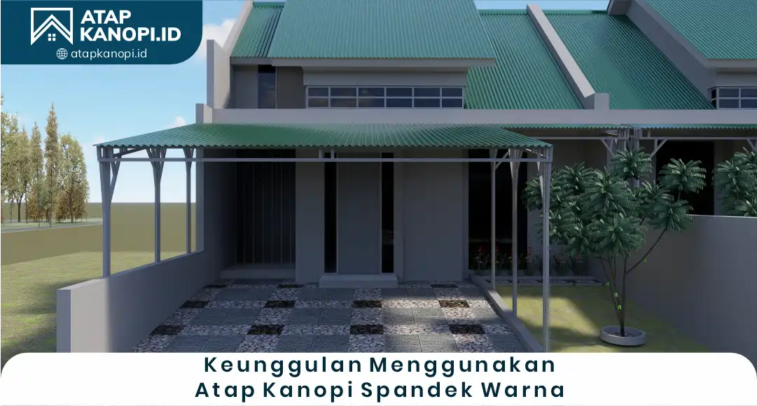 03 Keunggulan Menggunakan Atap Kanopi Spandek Warna