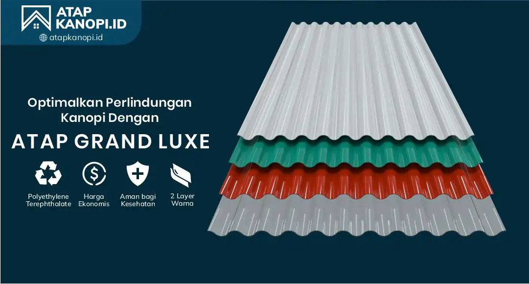 03 Optimalkan Perlindungan Kanopi dengan Atap Grand Luxe
