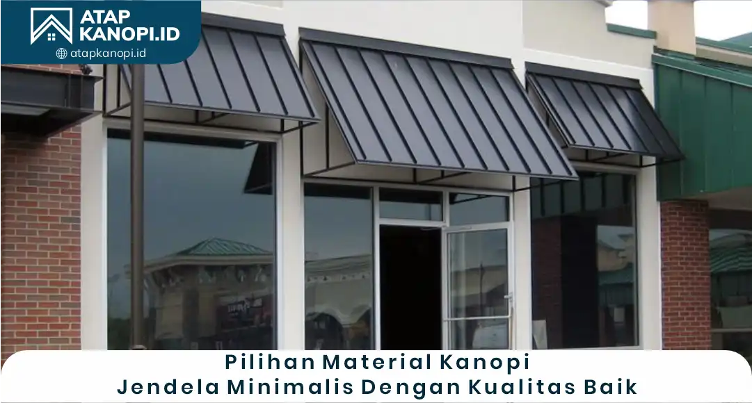 03 Pilihan Material Kanopi Jendela Minimalis dengan Kualitas Baik