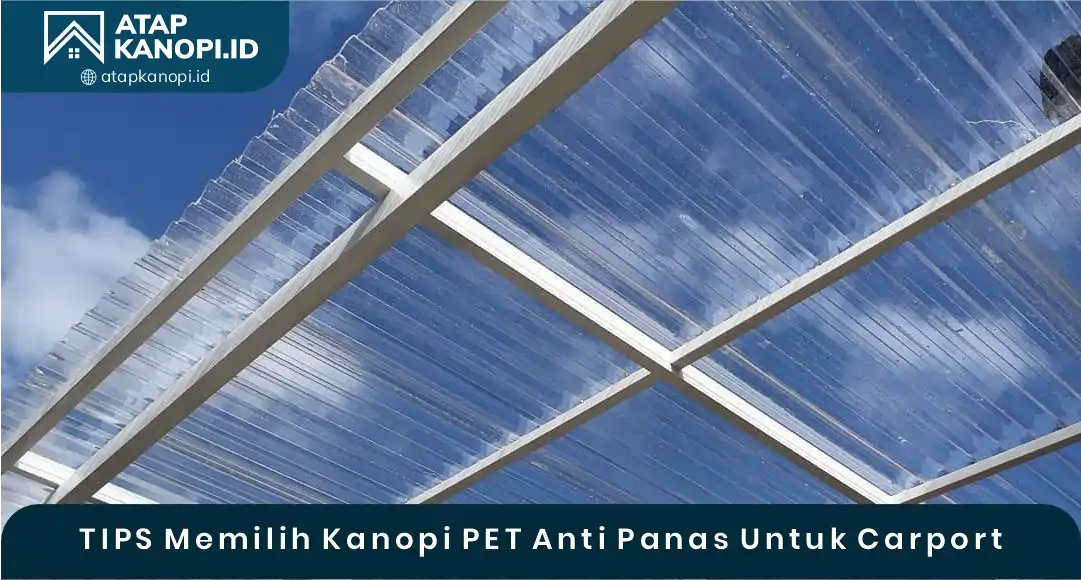 Tips Memilih Kanopi PET Anti Panas untuk Carport