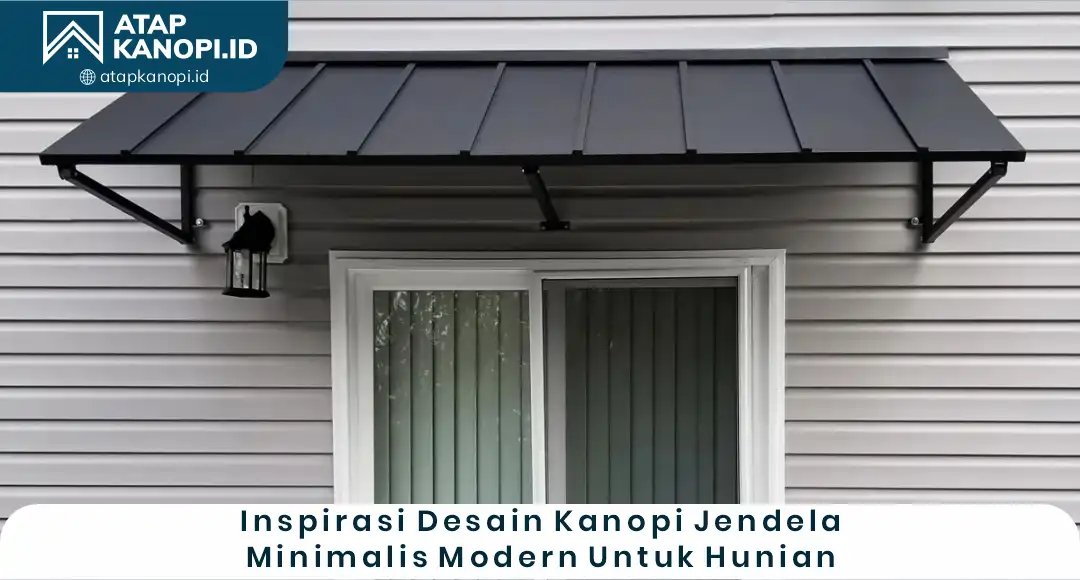 04 Inspirasi Desain Kanopi Jendela Minimalis Modern untuk Hunian