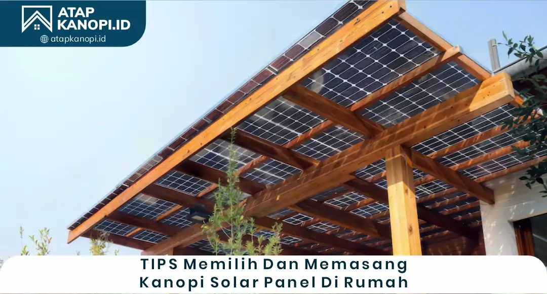 Tips Memilih dan Memasang Kanopi Solar Panel di Rumah