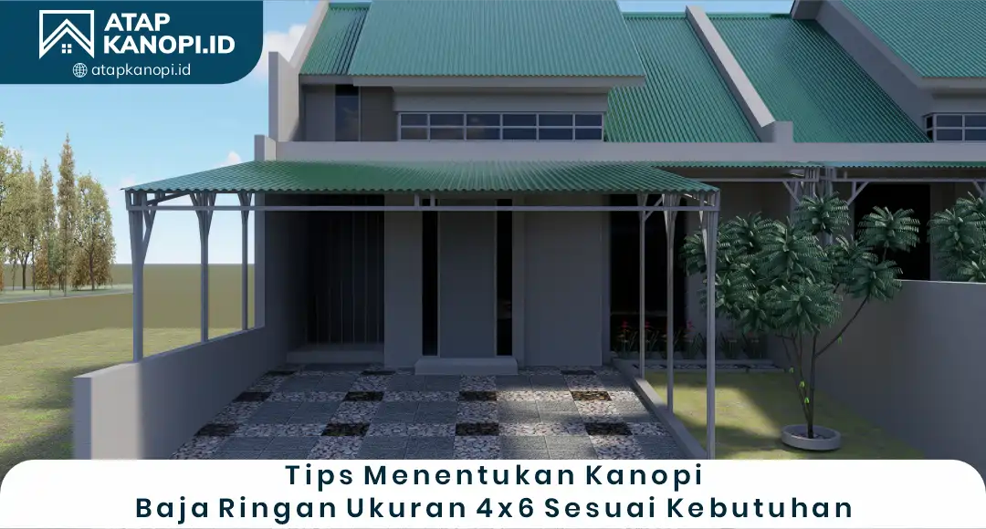 04 Tips Menentukan Kanopi Baja Ringan Ukuran 4x6 Sesuai Kebutuhan