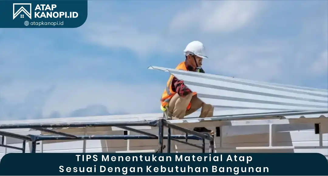 04 Tips Menentukan Material Atap Sesuai dengan Kebutuhan Bangunan