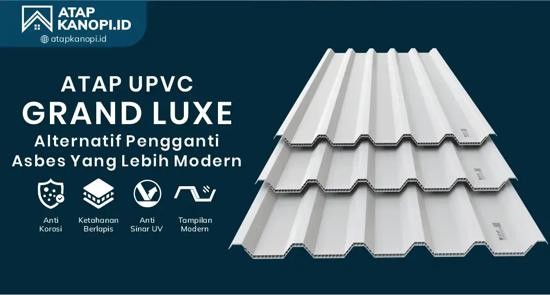 04 UPVC Grand Luxe Alternatif Pengganti Asbes yang Lebih Modern