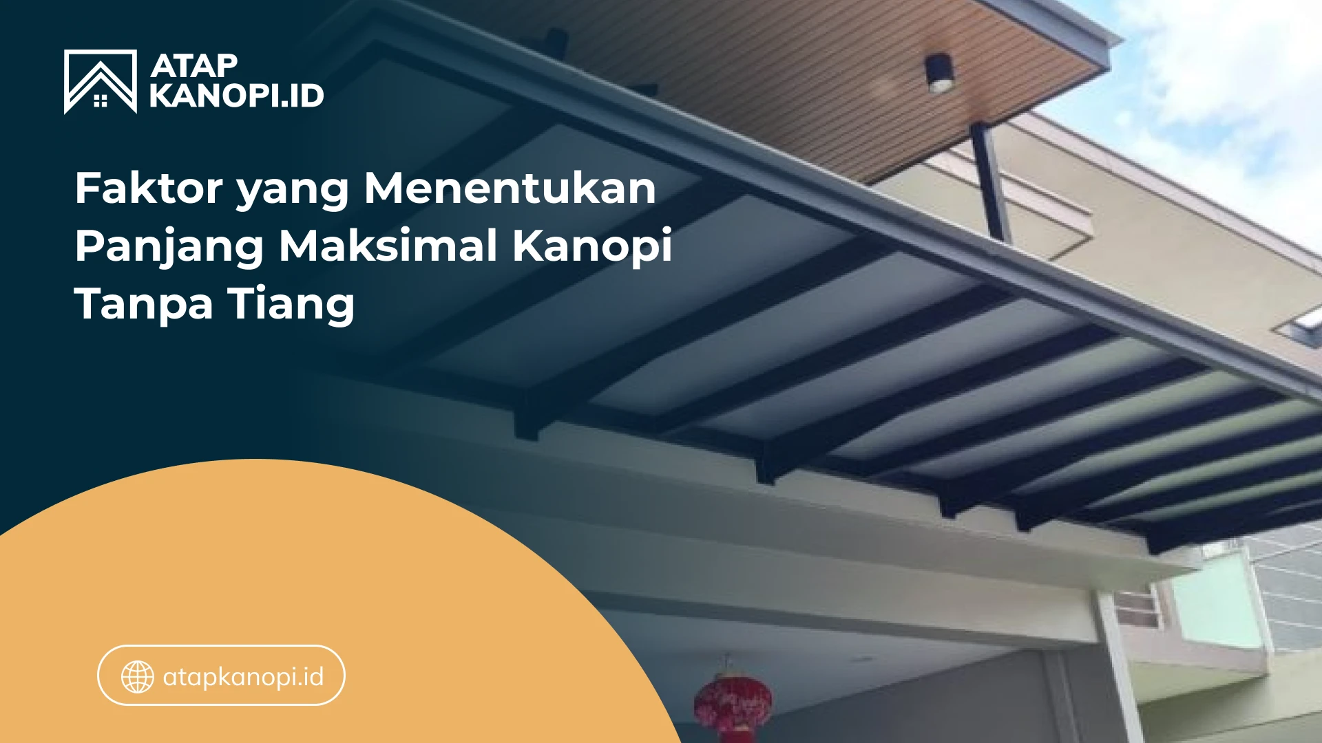 Faktor yang Menentukan Panjang Maksimal Kanopi Tanpa Tiang
