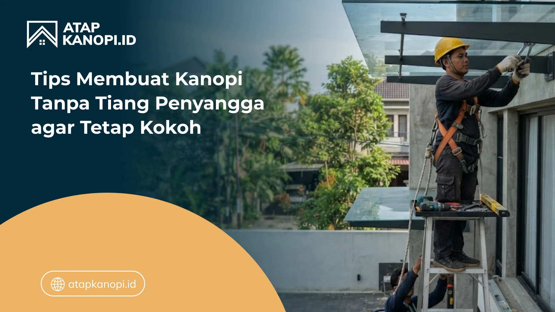 Tips Membuat Kanopi Tanpa Tiang Penyangga agar Tetap Kokoh