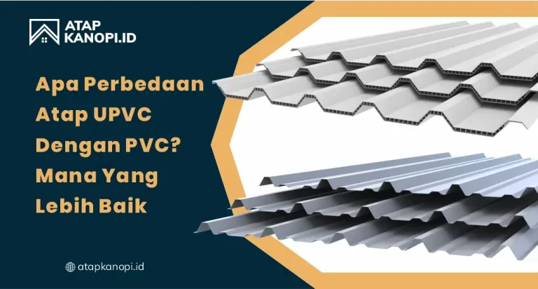 Apa Perbedaan Atap uPVC Dengan PVC? Mana yang Lebih Baik