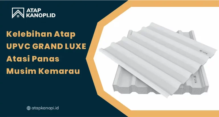 Kelebihan Atap uPVC Grand Luxe Atasi Panas Musim Kemarau
