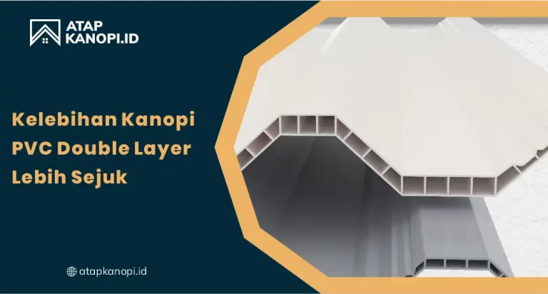 Kelebihan Kanopi PVC Double Layer Lebih Sejuk