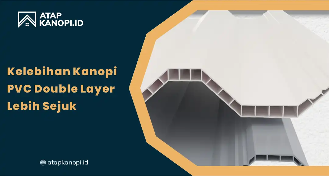 01 Kelebihan Kanopi PVC Double Layer Lebih Sejuk