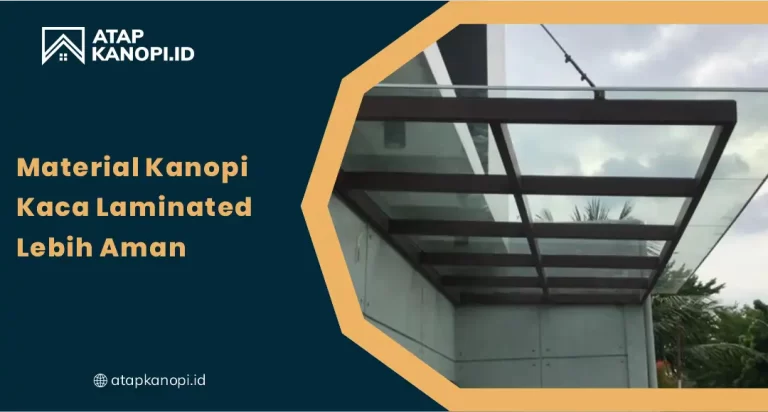 Material Kanopi Kaca Laminated Lebih Aman