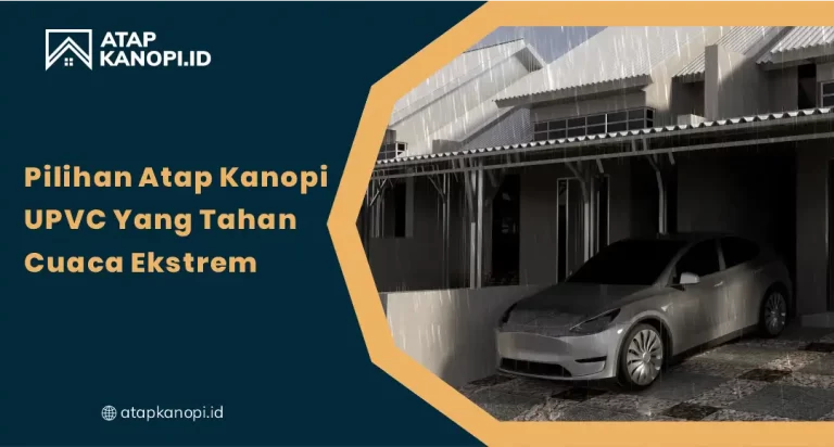 01 Pilihan Atap Kanopi uPVC yang Tahan Cuaca Ekstrem