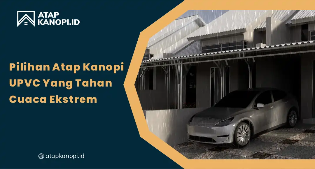 01 Pilihan Atap Kanopi uPVC yang Tahan Cuaca Ekstrem