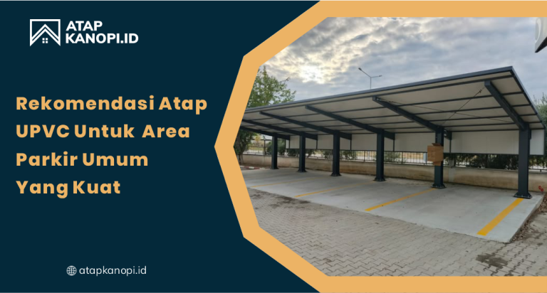 01 Rekomendasi Atap uPVC untuk Area Parkir Umum yang Kuat