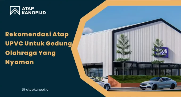 01 Rekomendasi Atap uPVC untuk Gedung Olahraga yang Nyaman