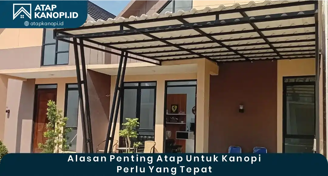 02 Alasan Penting Atap untuk Kanopi Perlu yang Tepat