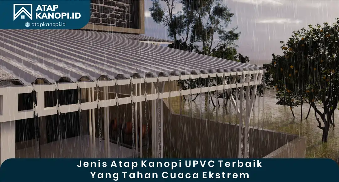 02 Jenis Atap Kanopi UPVC Terbaik yang Tahan Cuaca Ekstrem