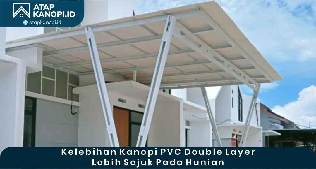 02 Kelebihan Kanopi PVC Double Layer Lebih Sejuk pada Hunian